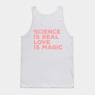 science is real love is magic Tank Top